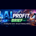 AI Profit Brief — AI doing the work, not just helping with it.